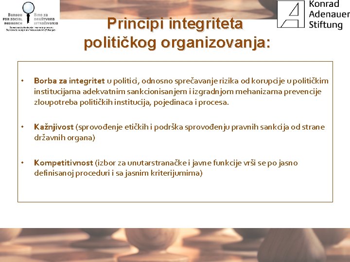 Principi integriteta političkog organizovanja: • Borba za integritet u politici, odnosno sprečavanje rizika od
