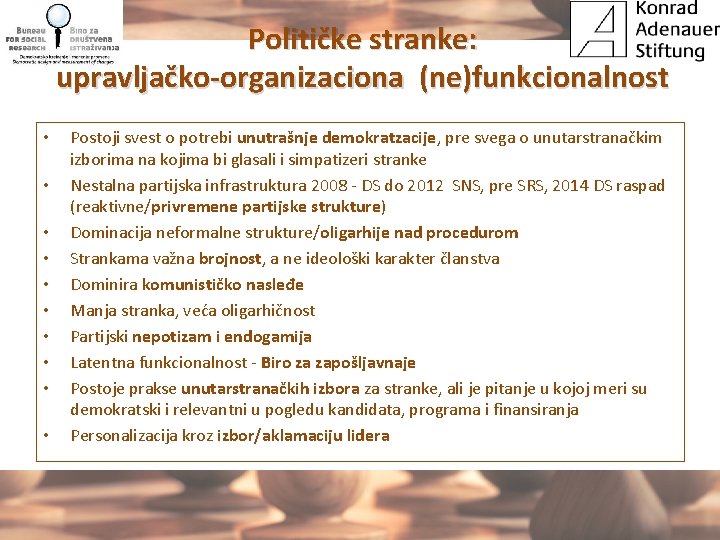 Političke stranke: upravljačko-organizaciona (ne)funkcionalnost • • • Postoji svest o potrebi unutrašnje demokratzacije, pre