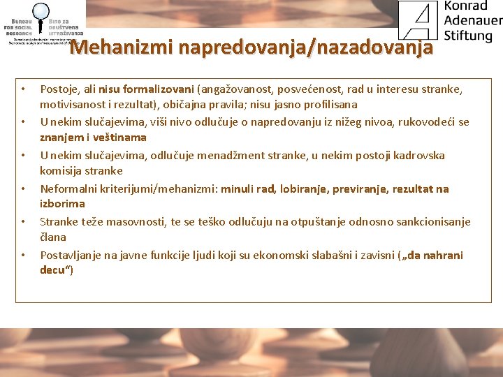 Mehanizmi napredovanja/nazadovanja • • • Postoje, ali nisu formalizovani (angažovanost, posvećenost, rad u interesu