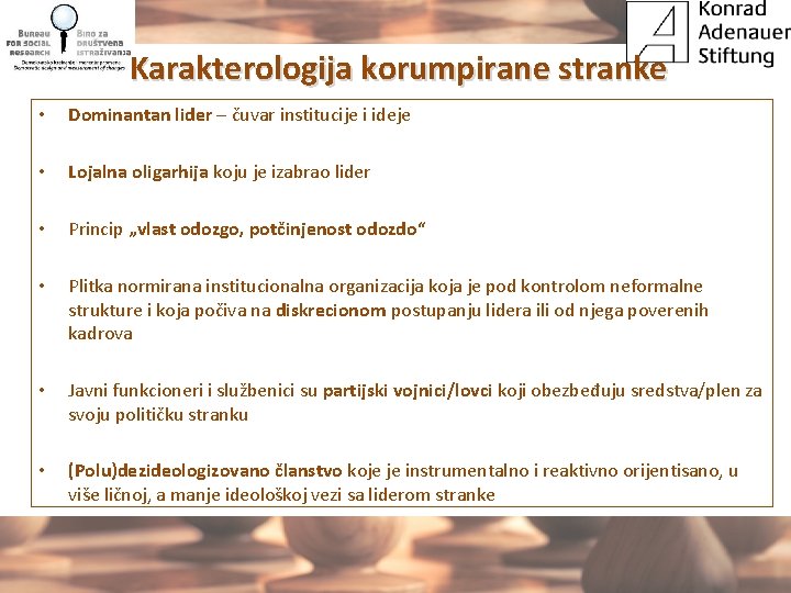 Karakterologija korumpirane stranke • Dominantan lider – čuvar institucije i ideje • Lojalna oligarhija