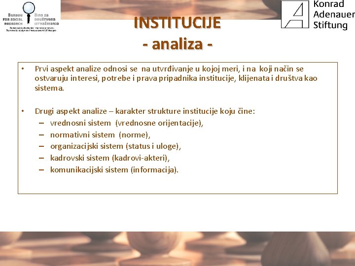 INSTITUCIJE - analiza • Prvi aspekt analize odnosi se na utvrđivanje u kojoj meri,