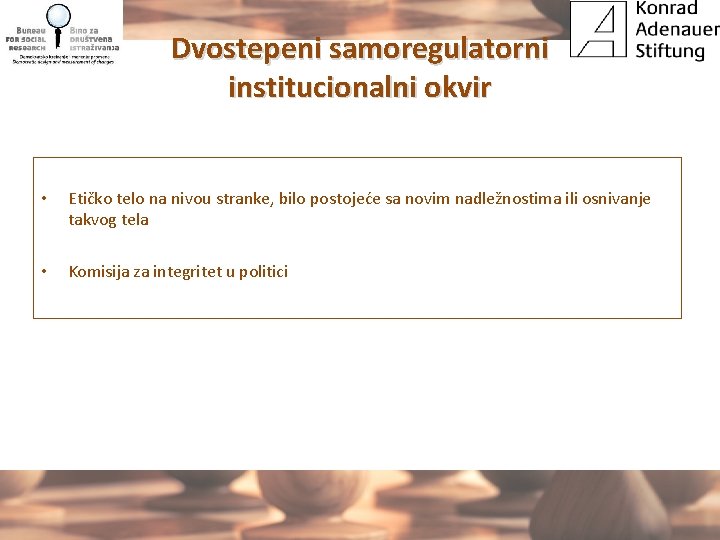 Dvostepeni samoregulatorni institucionalni okvir • Etičko telo na nivou stranke, bilo postojeće sa novim