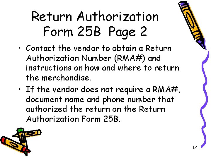 Return Authorization Form 25 B Page 2 • Contact the vendor to obtain a