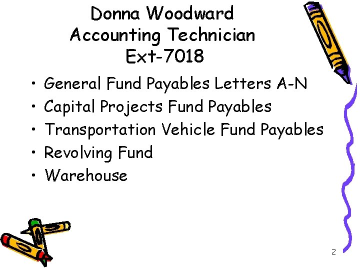 Donna Woodward Accounting Technician Ext-7018 • • • General Fund Payables Letters A-N Capital