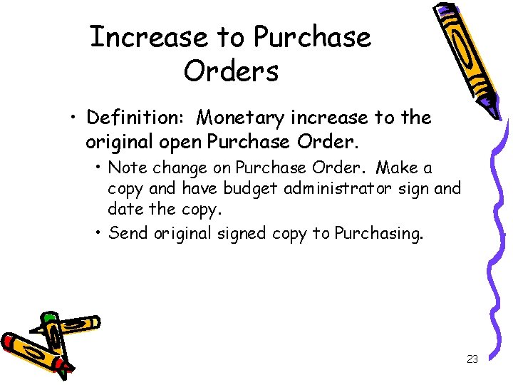 Increase to Purchase Orders • Definition: Monetary increase to the original open Purchase Order.