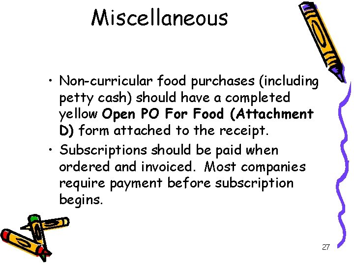 Miscellaneous • Non-curricular food purchases (including petty cash) should have a completed yellow Open