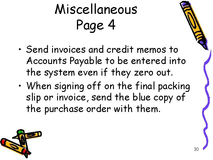 Miscellaneous Page 4 • Send invoices and credit memos to Accounts Payable to be