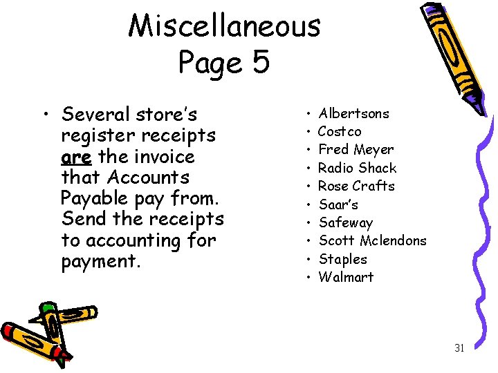 Miscellaneous Page 5 • Several store’s register receipts are the invoice that Accounts Payable