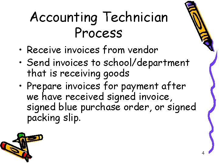 Accounting Technician Process • Receive invoices from vendor • Send invoices to school/department that