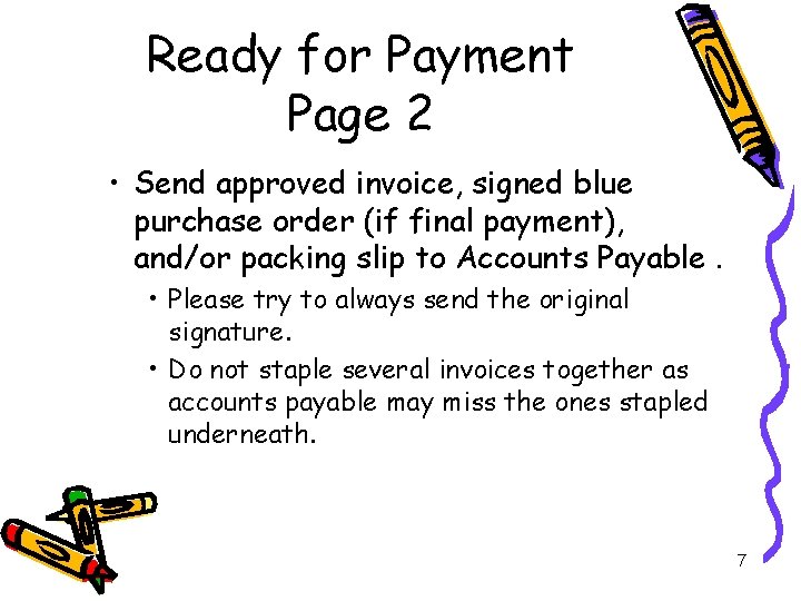 Ready for Payment Page 2 • Send approved invoice, signed blue purchase order (if