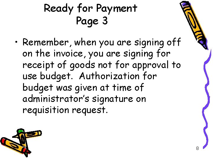 Ready for Payment Page 3 • Remember, when you are signing off on the