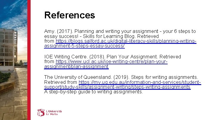 References Amy. (2017). Planning and writing your assignment - your 6 steps to essay