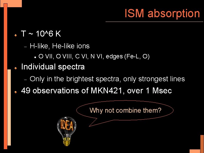 ISM absorption T ~ 10^6 K H-like, He-like ions O VII, O VIII, C