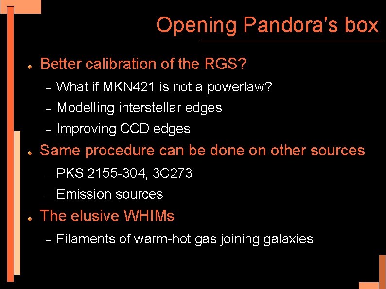 Opening Pandora's box Better calibration of the RGS? What if MKN 421 is not