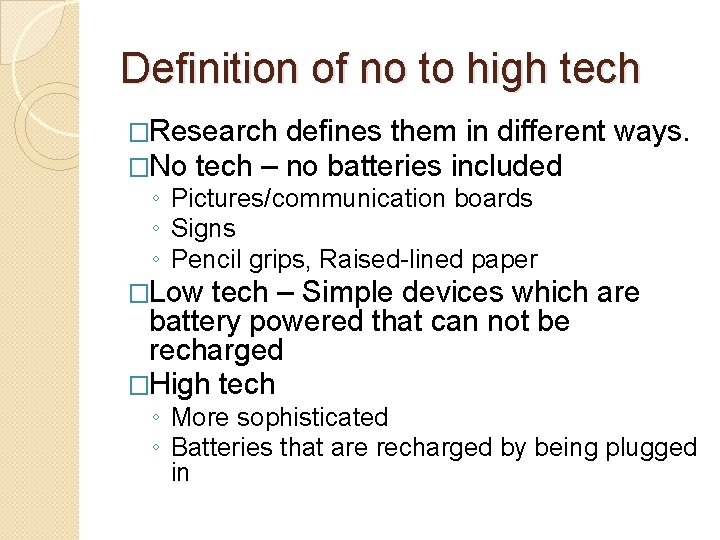 Definition of no to high tech �Research defines them in different ways. �No tech