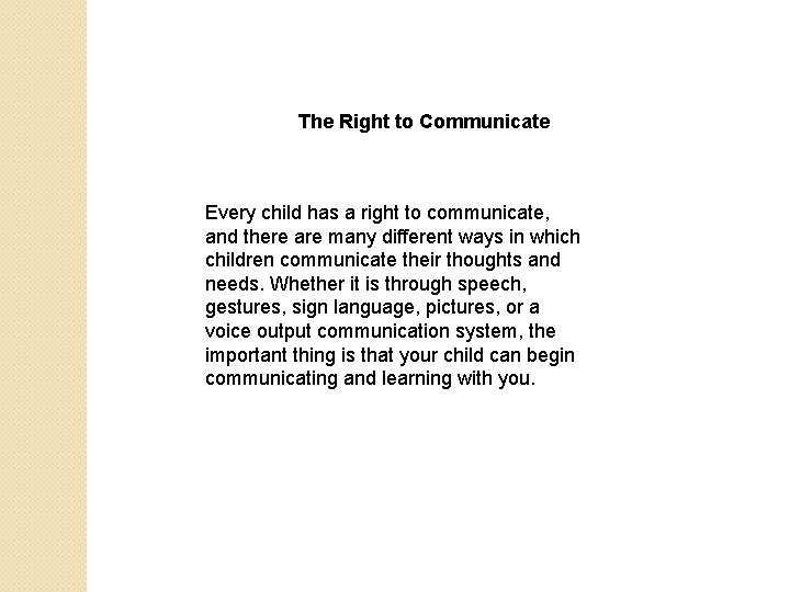  The Right to Communicate Every child has a right to communicate, and there