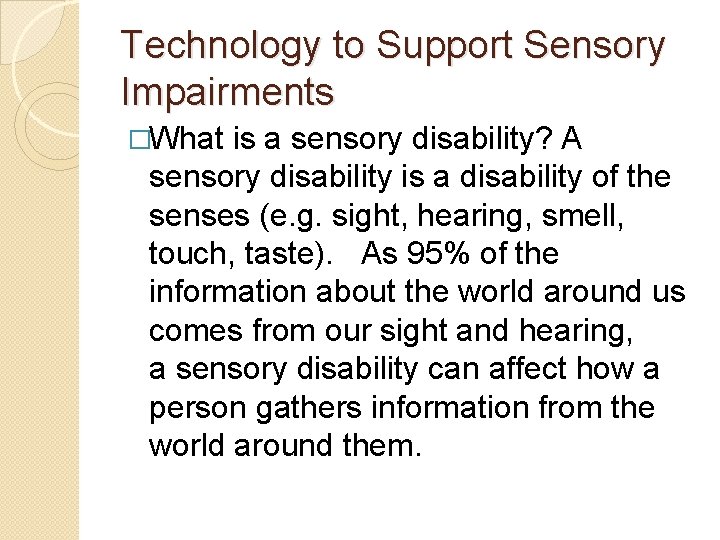 Technology to Support Sensory Impairments �What is a sensory disability? A sensory disability is