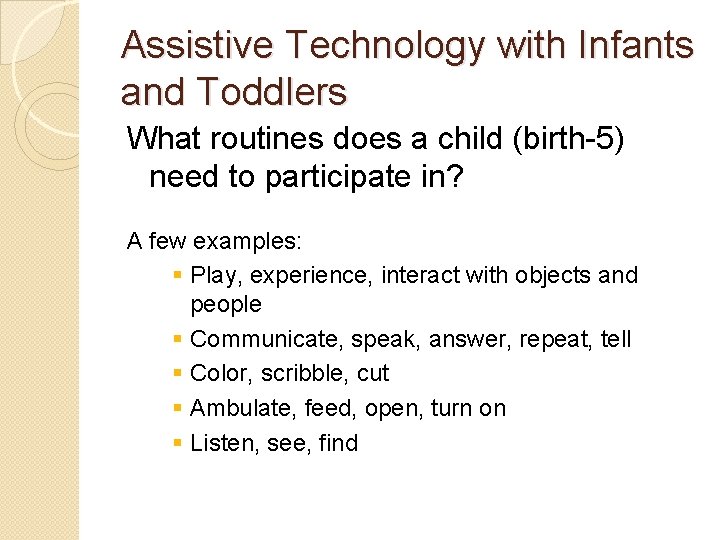 Assistive Technology with Infants and Toddlers What routines does a child (birth-5) need to