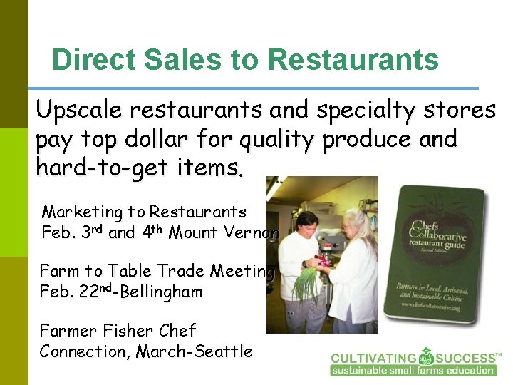Direct Sales to Restaurants Upscale restaurants and specialty stores pay top dollar for quality