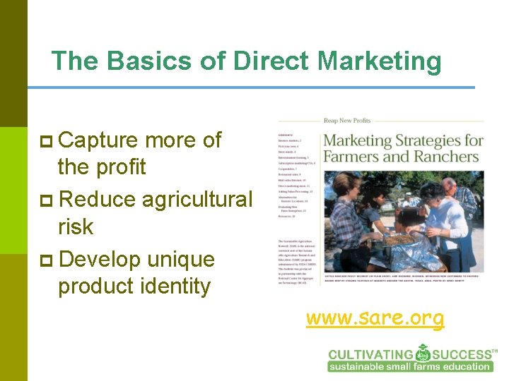 The Basics of Direct Marketing p Capture more of the profit p Reduce agricultural