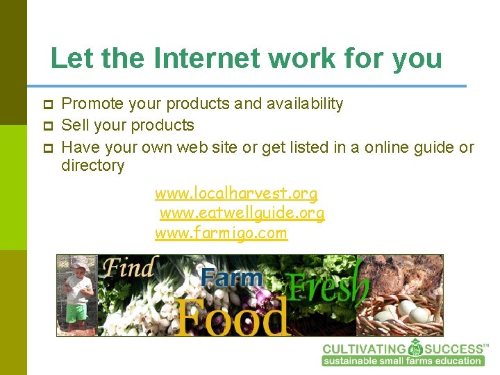 Let the Internet work for you p p p Promote your products and availability