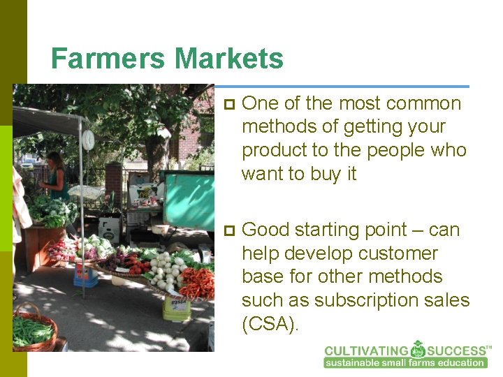 Farmers Markets p One of the most common methods of getting your product to