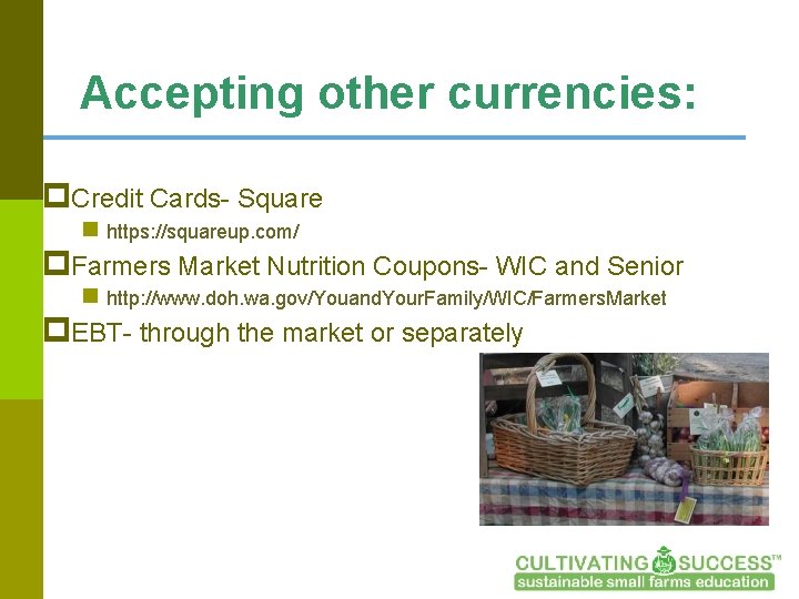 Accepting other currencies: p. Credit Cards- Square n https: //squareup. com/ p. Farmers Market