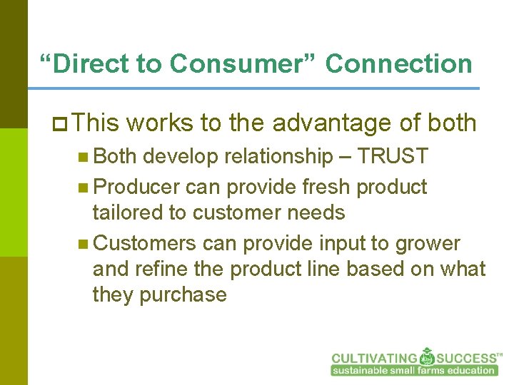 “Direct to Consumer” Connection p This works to the advantage of both n Both