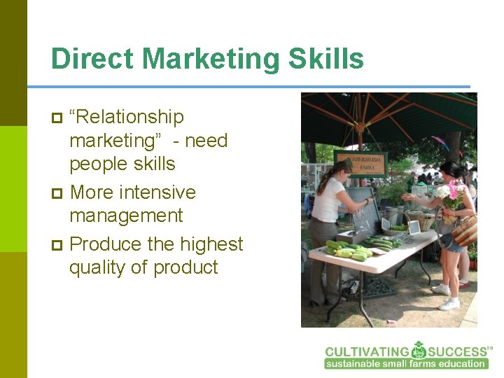 Direct Marketing Skills “Relationship marketing” - need people skills p More intensive management p