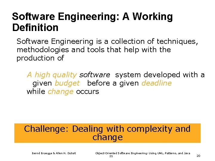 Software Engineering: A Working Definition Software Engineering is a collection of techniques, methodologies and