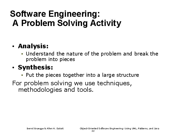 Software Engineering: A Problem Solving Activity • Analysis: • Understand the nature of the