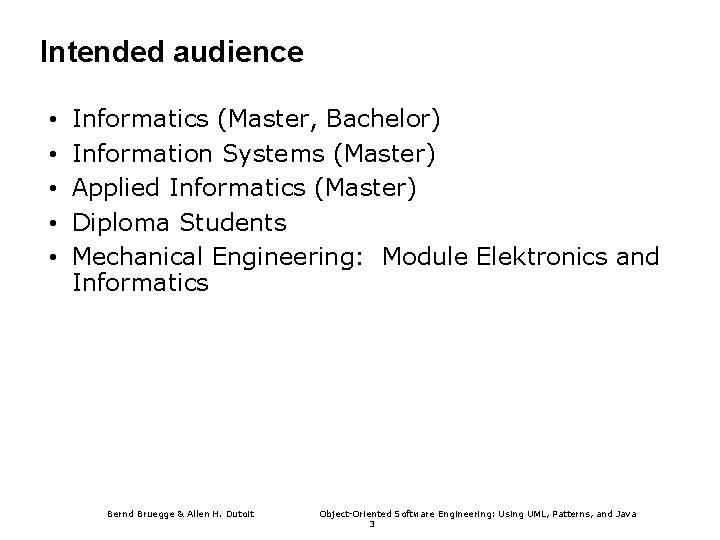 Intended audience • • • Informatics (Master, Bachelor) Information Systems (Master) Applied Informatics (Master)