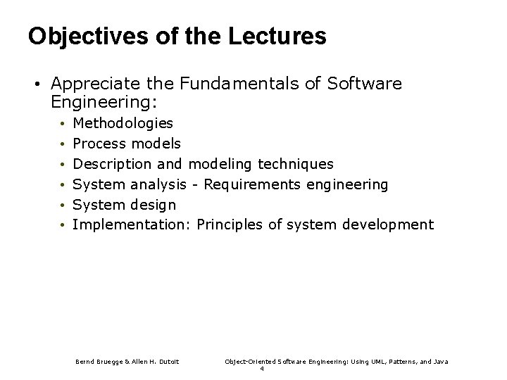 Objectives of the Lectures • Appreciate the Fundamentals of Software Engineering: • • •