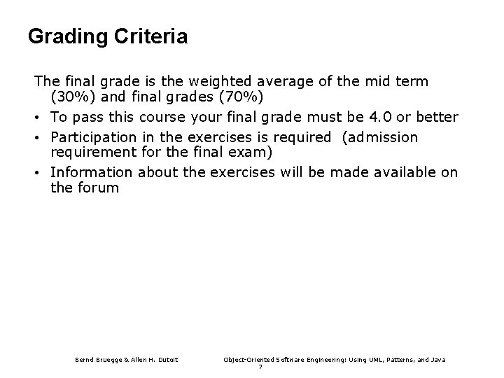 Grading Criteria The final grade is the weighted average of the mid term (30%)