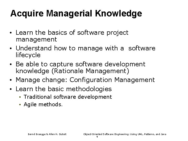 Acquire Managerial Knowledge • Learn the basics of software project management • Understand how