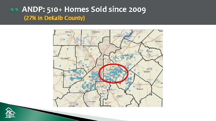 ANDP: 510+ Homes Sold since 2009 (27% in De. Kalb County) 
