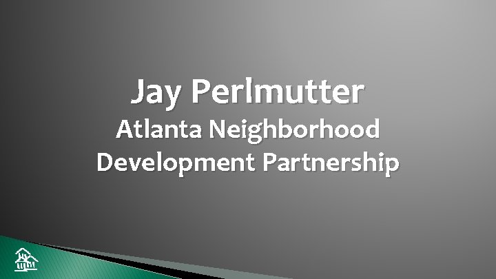 Jay Perlmutter Atlanta Neighborhood Development Partnership 