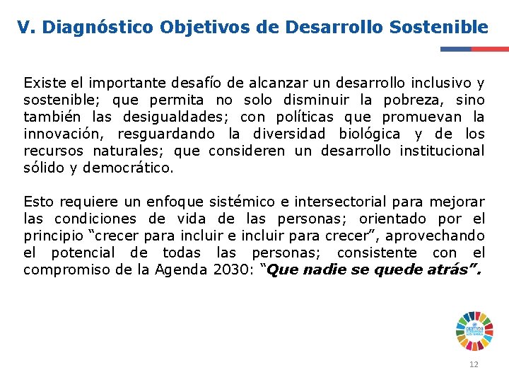 V. Diagnóstico Objetivos de Desarrollo Sostenible Existe el importante desafío de alcanzar un desarrollo