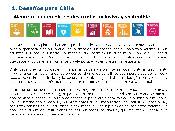 1. Desafíos para Chile • Alcanzar un modelo de desarrollo inclusivo y sostenible. Los