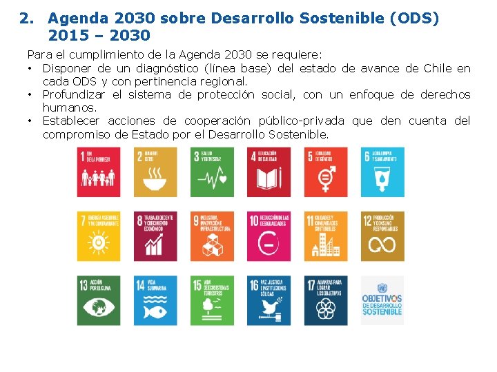 2. Agenda 2030 sobre Desarrollo Sostenible (ODS) 2015 – 2030 Para el cumplimiento de