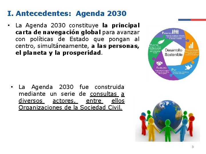 I. Antecedentes: Agenda 2030 • La Agenda 2030 constituye la principal carta de navegación