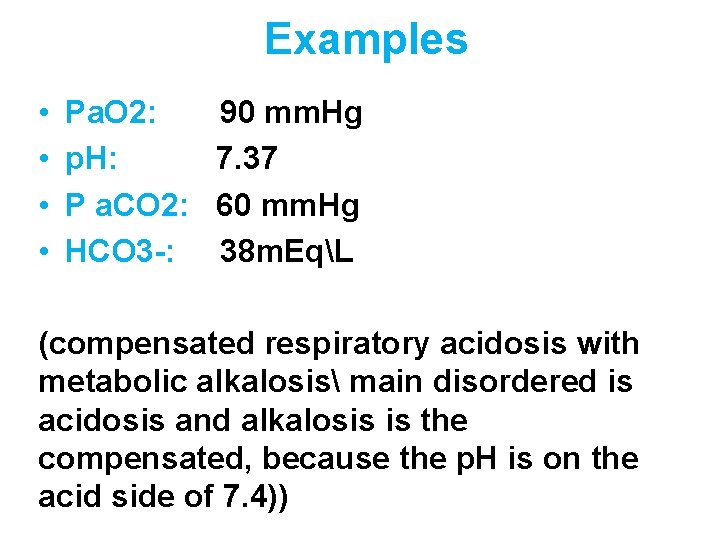 Examples • • Pa. O 2: p. H: P a. CO 2: HCO 3