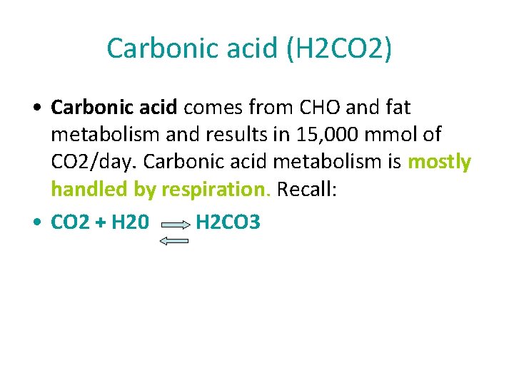 Carbonic acid (H 2 CO 2) • Carbonic acid comes from CHO and fat