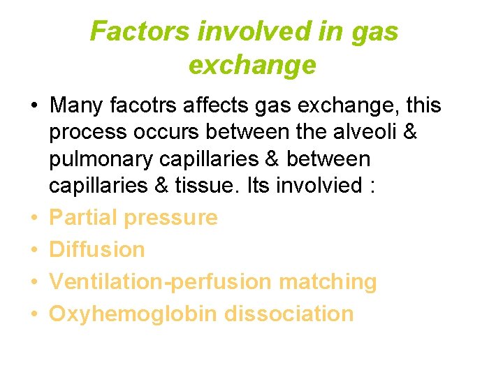 Factors involved in gas exchange • Many facotrs affects gas exchange, this process occurs