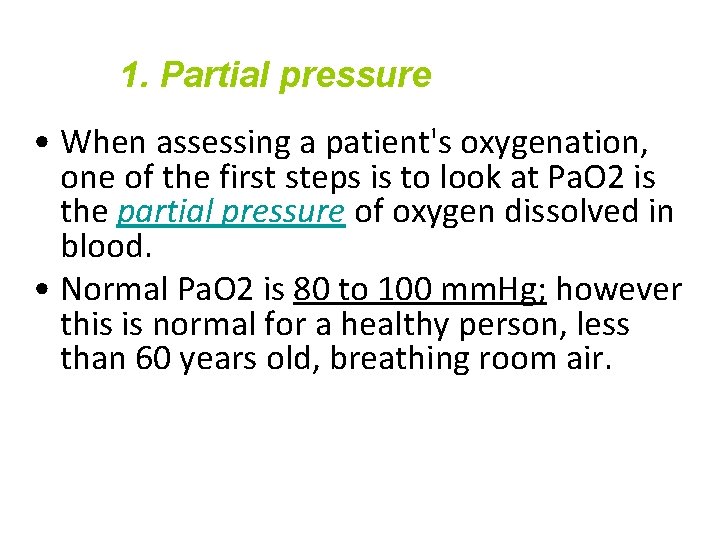 1. Partial pressure • When assessing a patient's oxygenation, one of the first steps