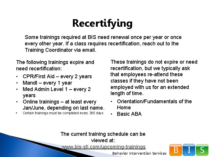 Recertifying Some trainings required at BIS need renewal once per year or once every