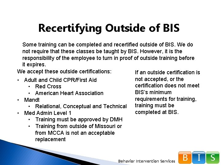 Recertifying Outside of BIS Some training can be completed and recertified outside of BIS.