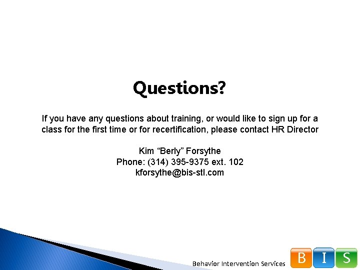 Questions? If you have any questions about training, or would like to sign up
