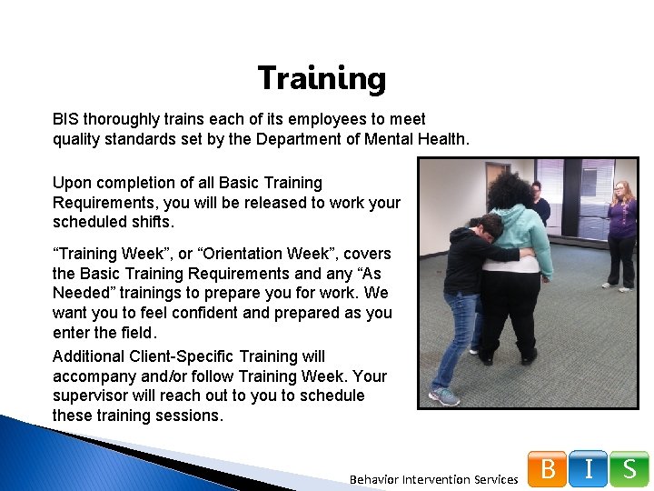 Training BIS thoroughly trains each of its employees to meet quality standards set by
