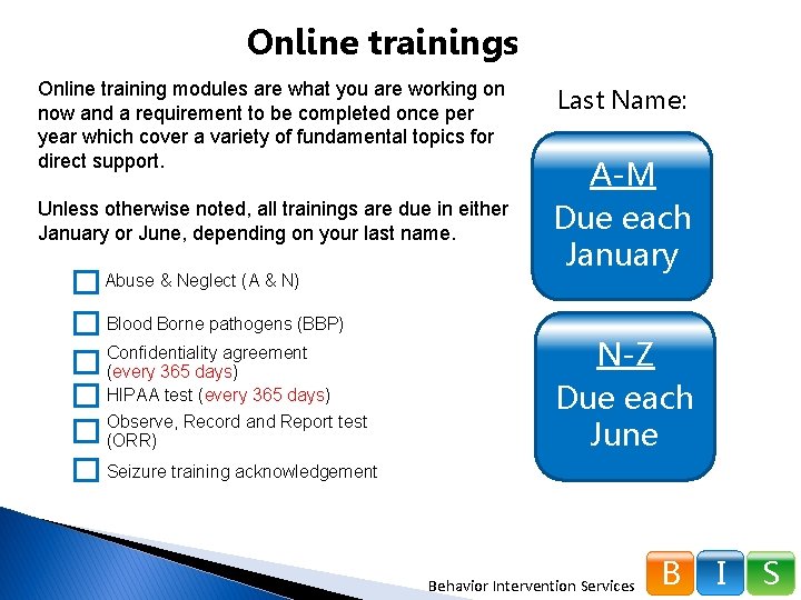 Online trainings Online training modules are what you are working on now and a